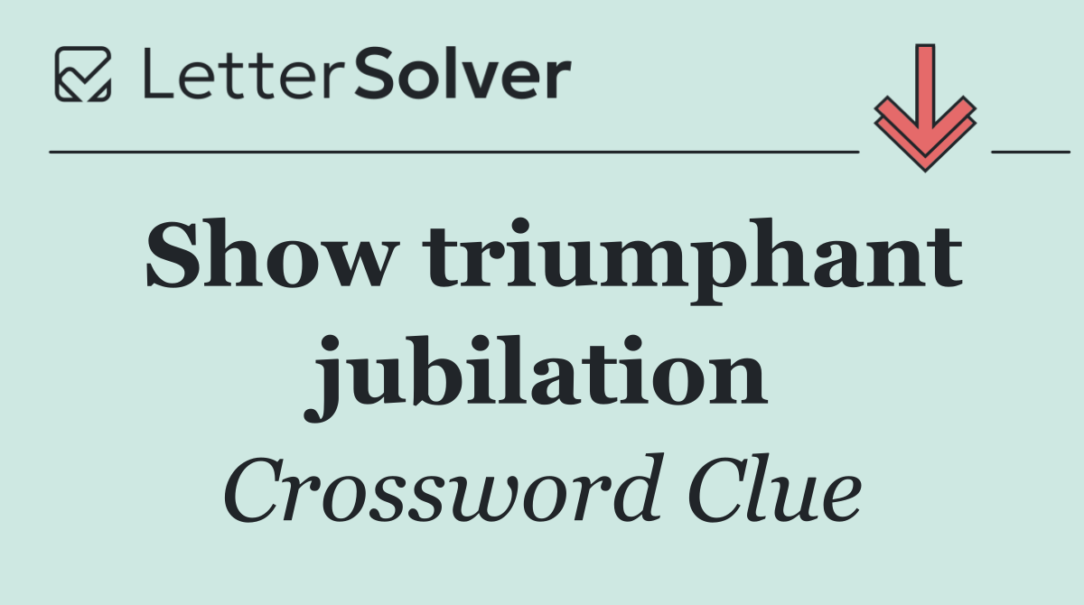 Show triumphant jubilation