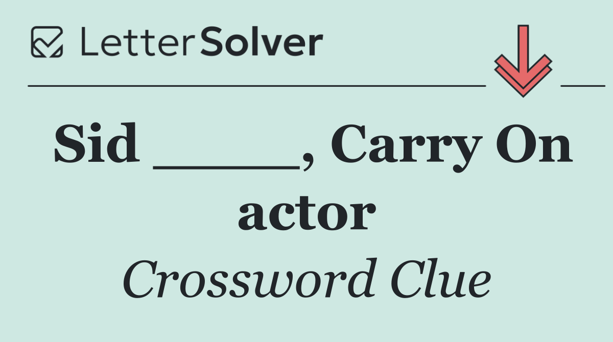 Sid ____, Carry On actor