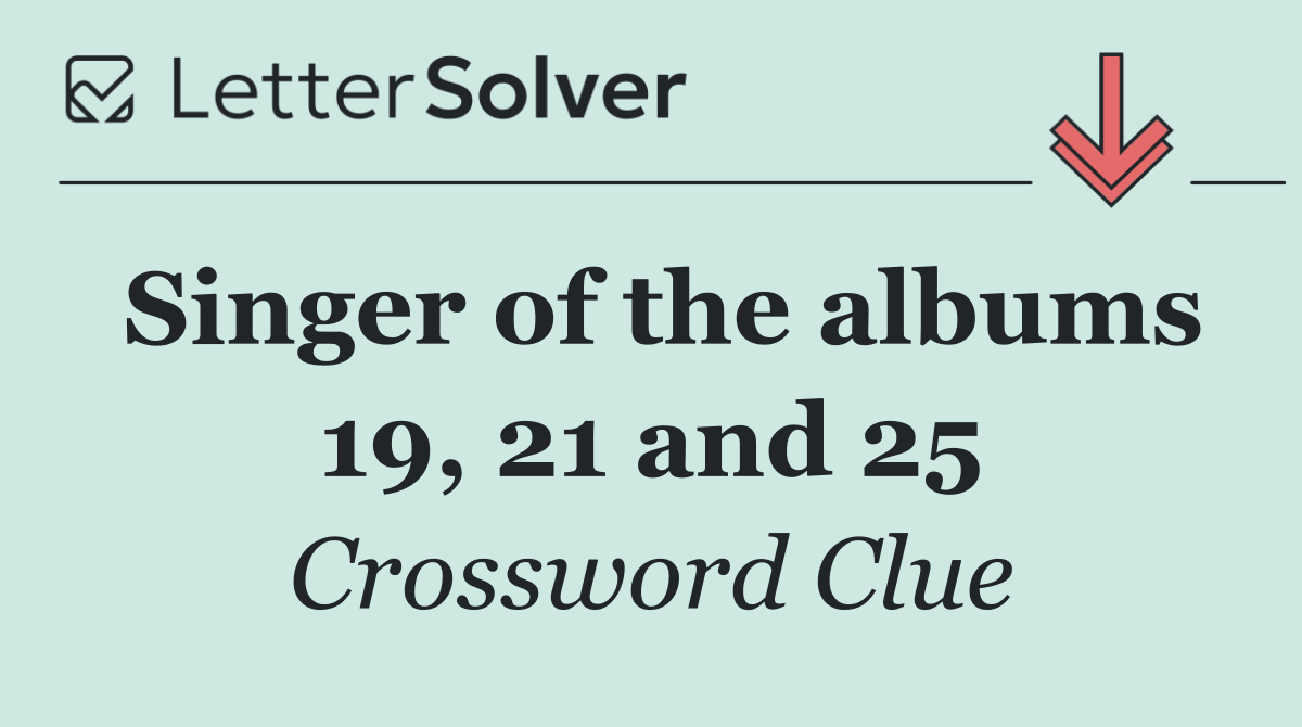 Singer of the albums 19, 21 and 25
