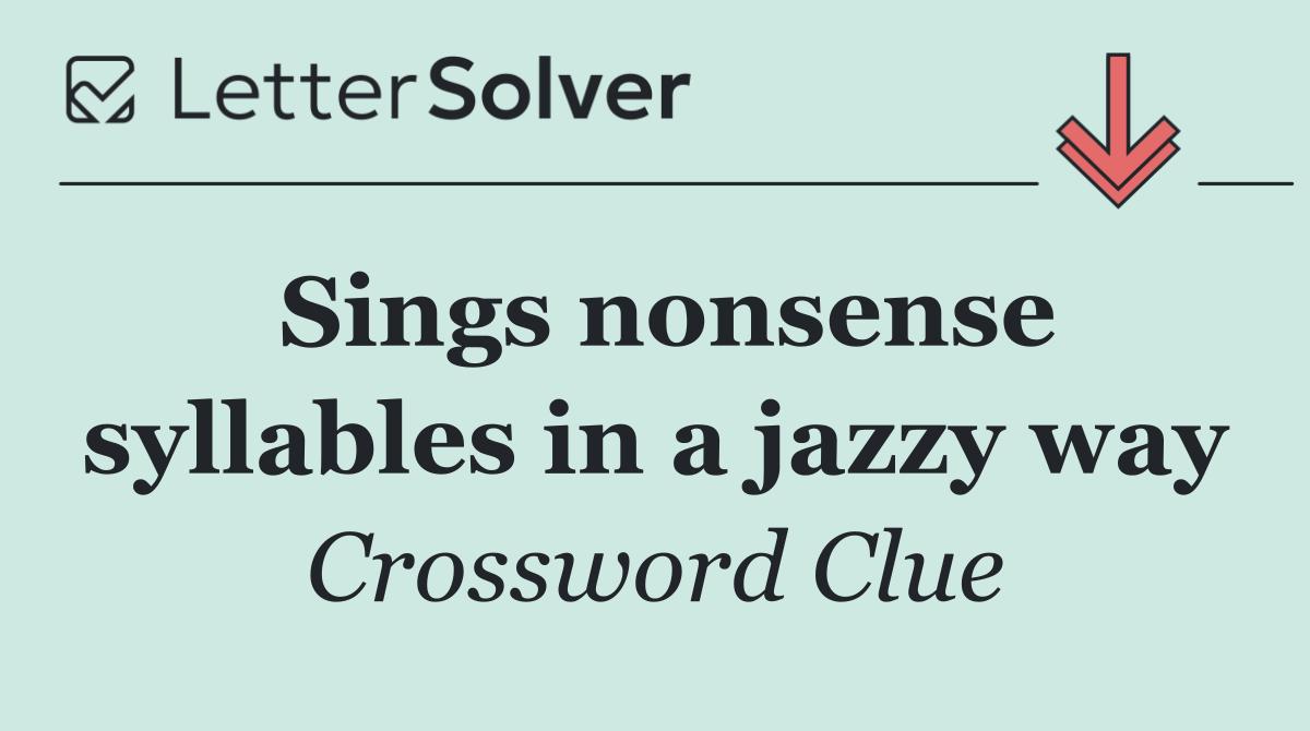 Sings nonsense syllables in a jazzy way