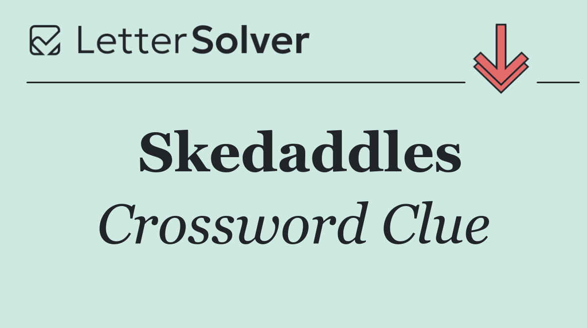 Skedaddles