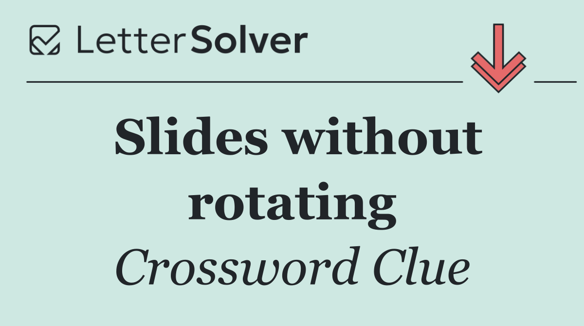 Slides without rotating