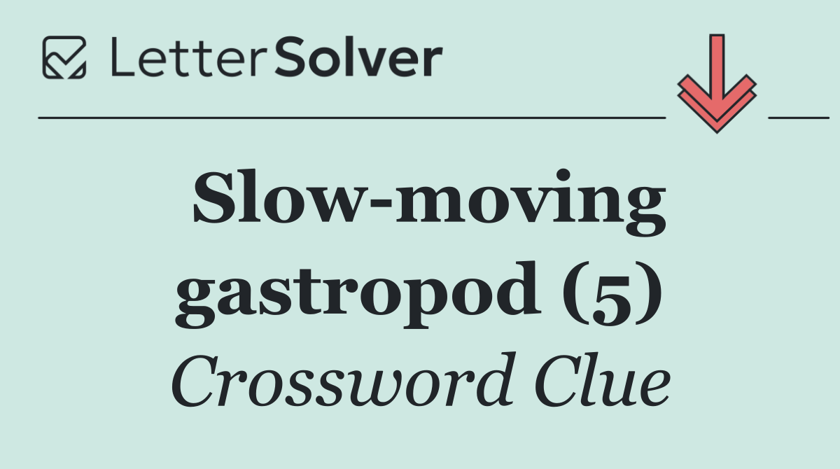 Slow moving gastropod (5)