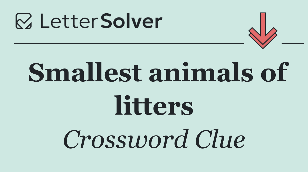 Smallest animals of litters