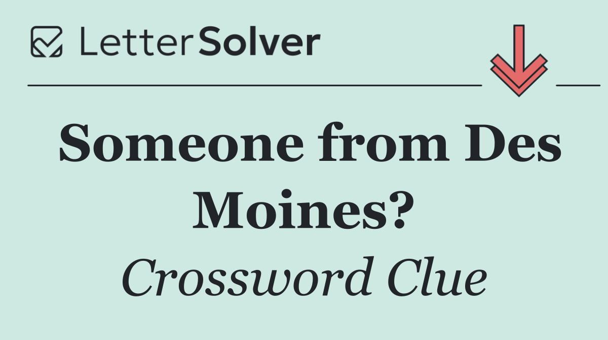 Someone from Des Moines?