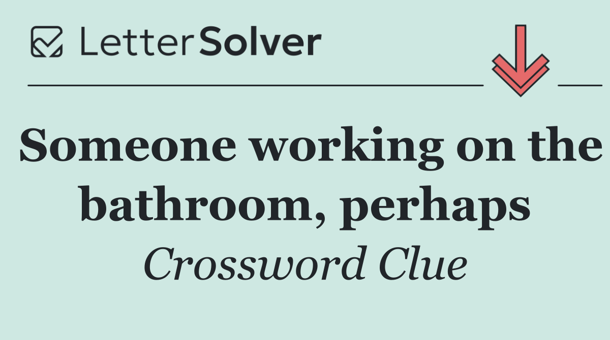 Someone working on the bathroom, perhaps
