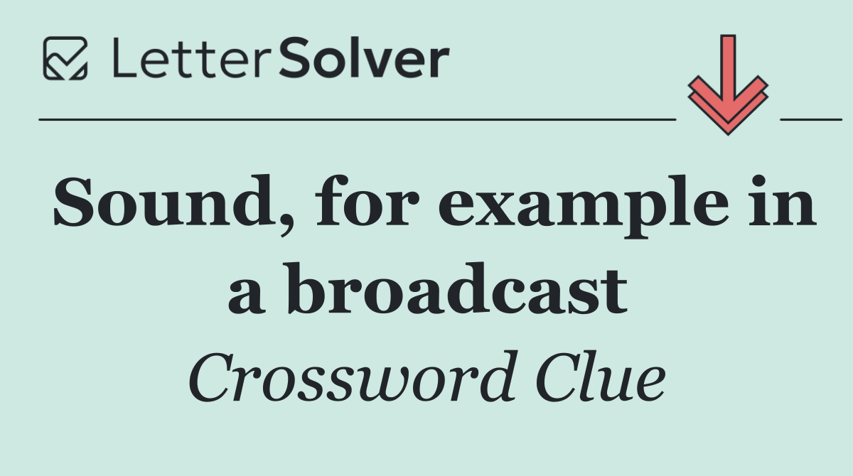Sound, for example in a broadcast