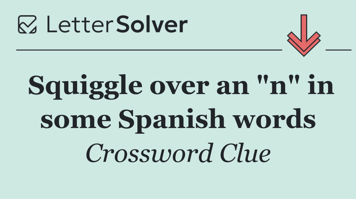 Squiggle over an "n" in some Spanish words