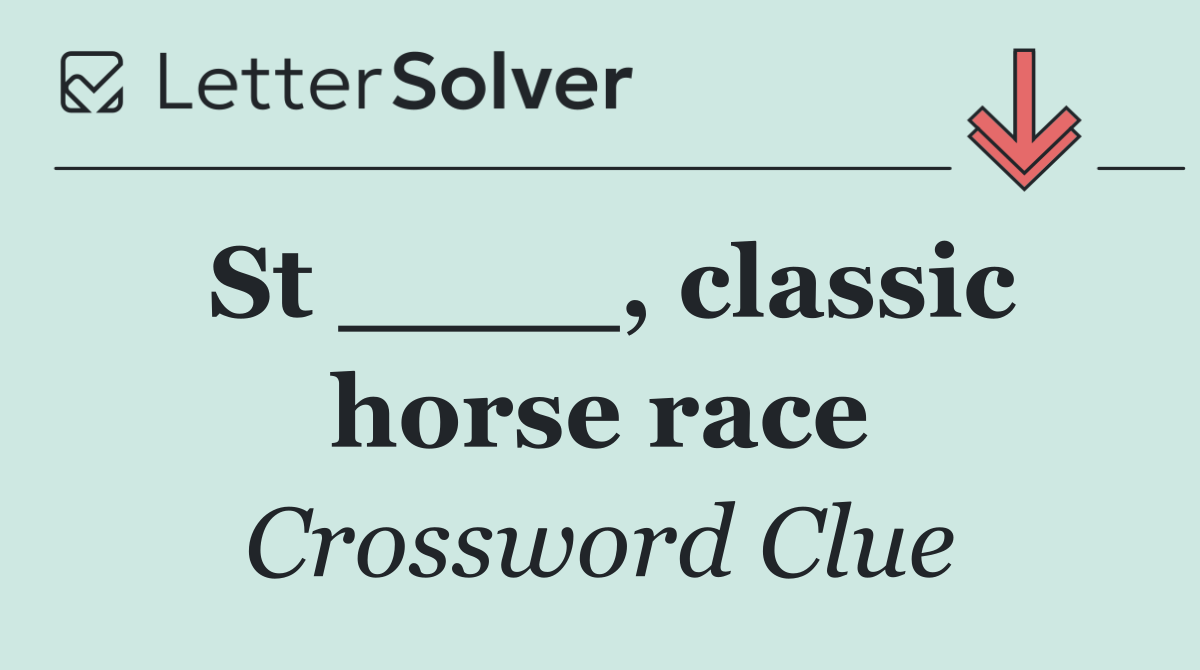 St ____, classic horse race