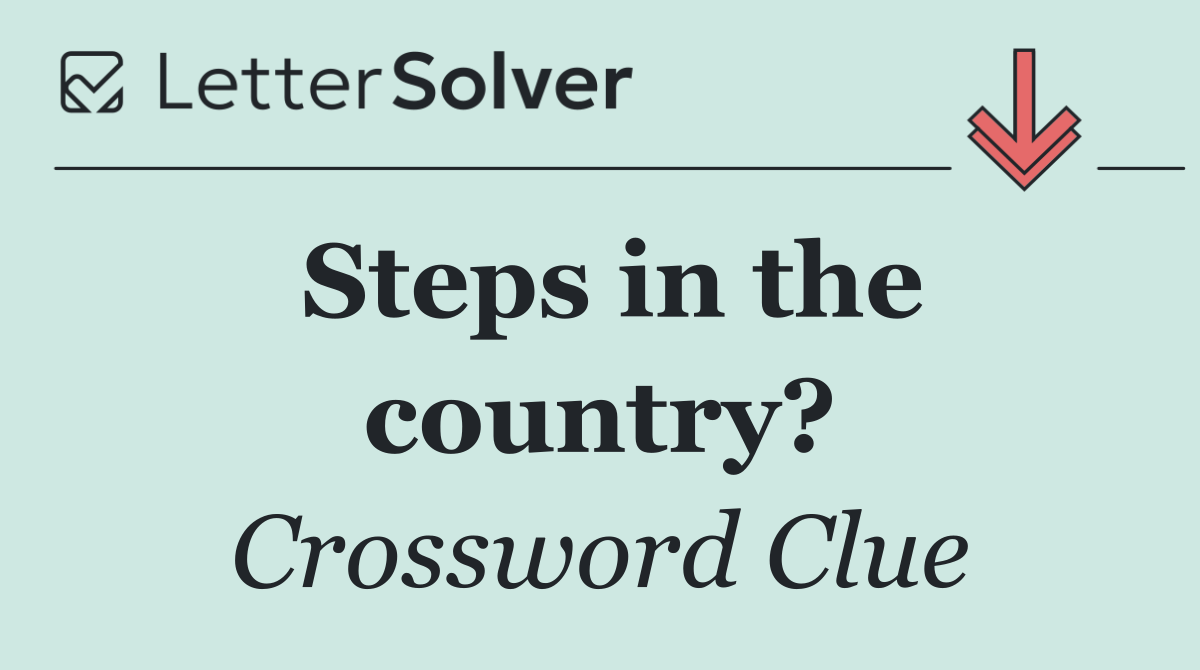 Steps in the country?