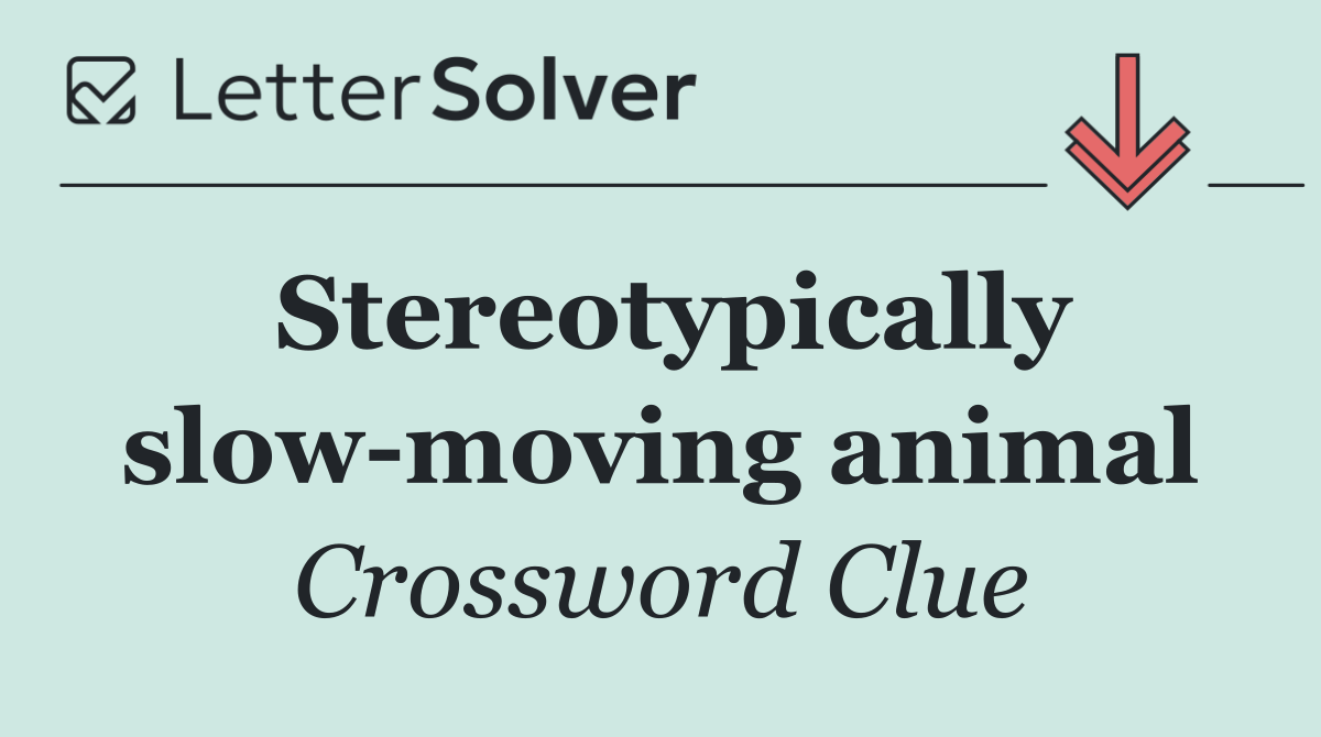 Stereotypically slow moving animal