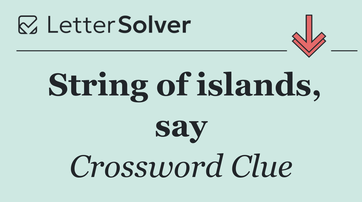 String of islands, say