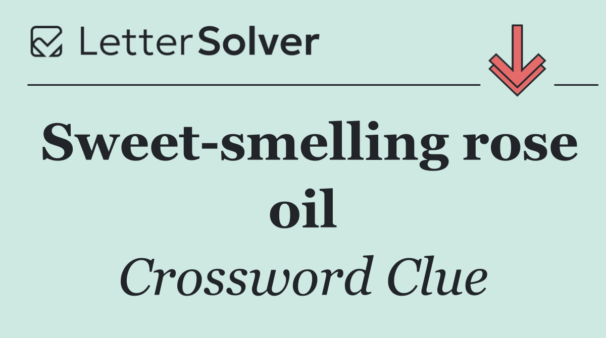 Sweet smelling rose oil