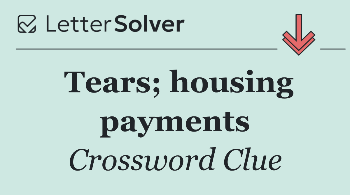 Tears; housing payments