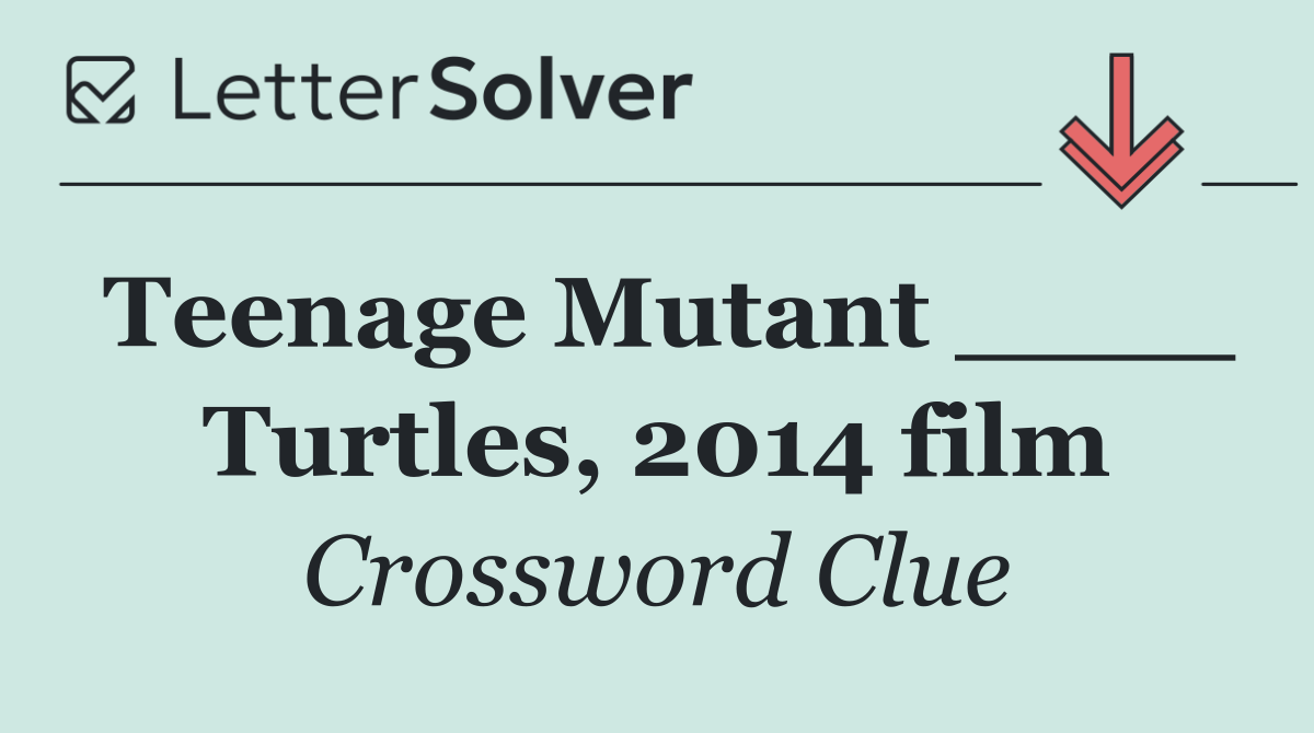 Teenage Mutant ____ Turtles, 2014 film