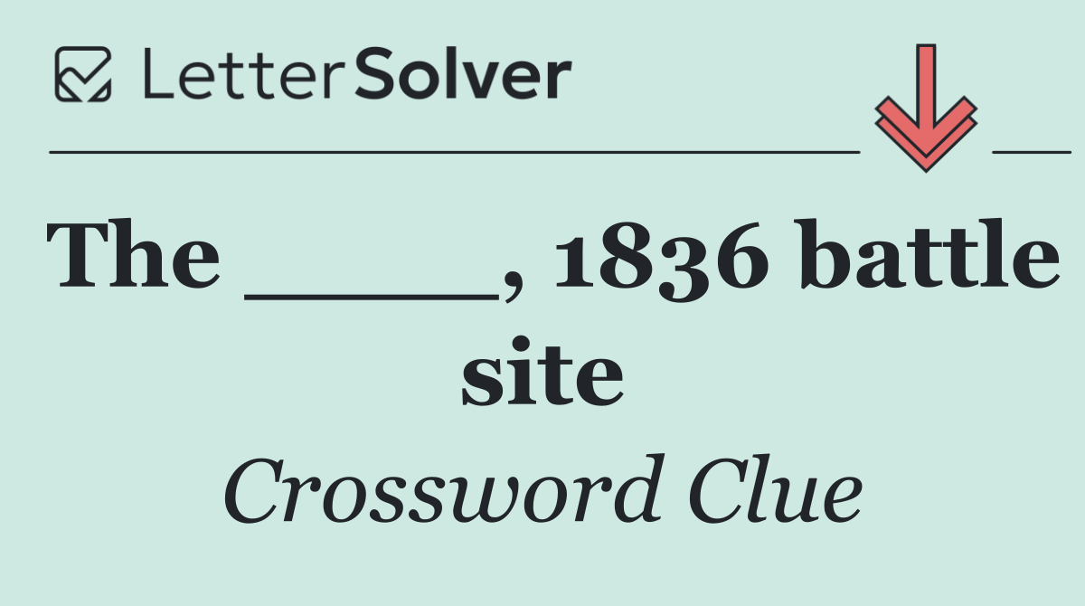 The ____, 1836 battle site