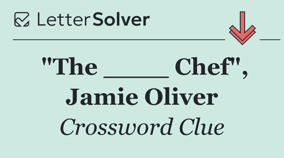 "The ____ Chef", Jamie Oliver