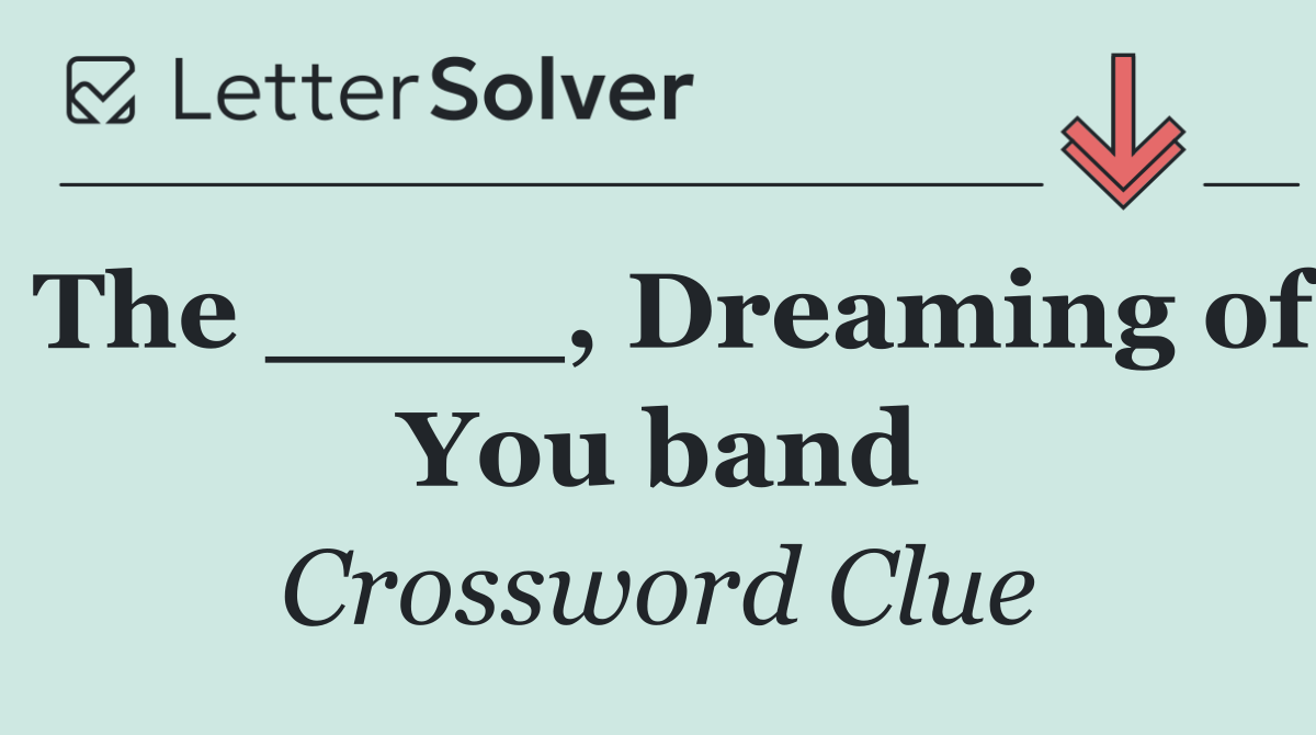 The ____, Dreaming of You band