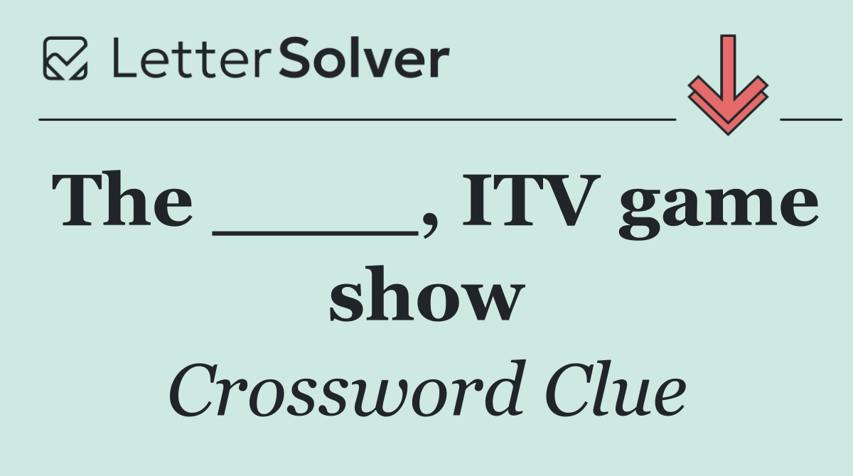 The ____, ITV game show