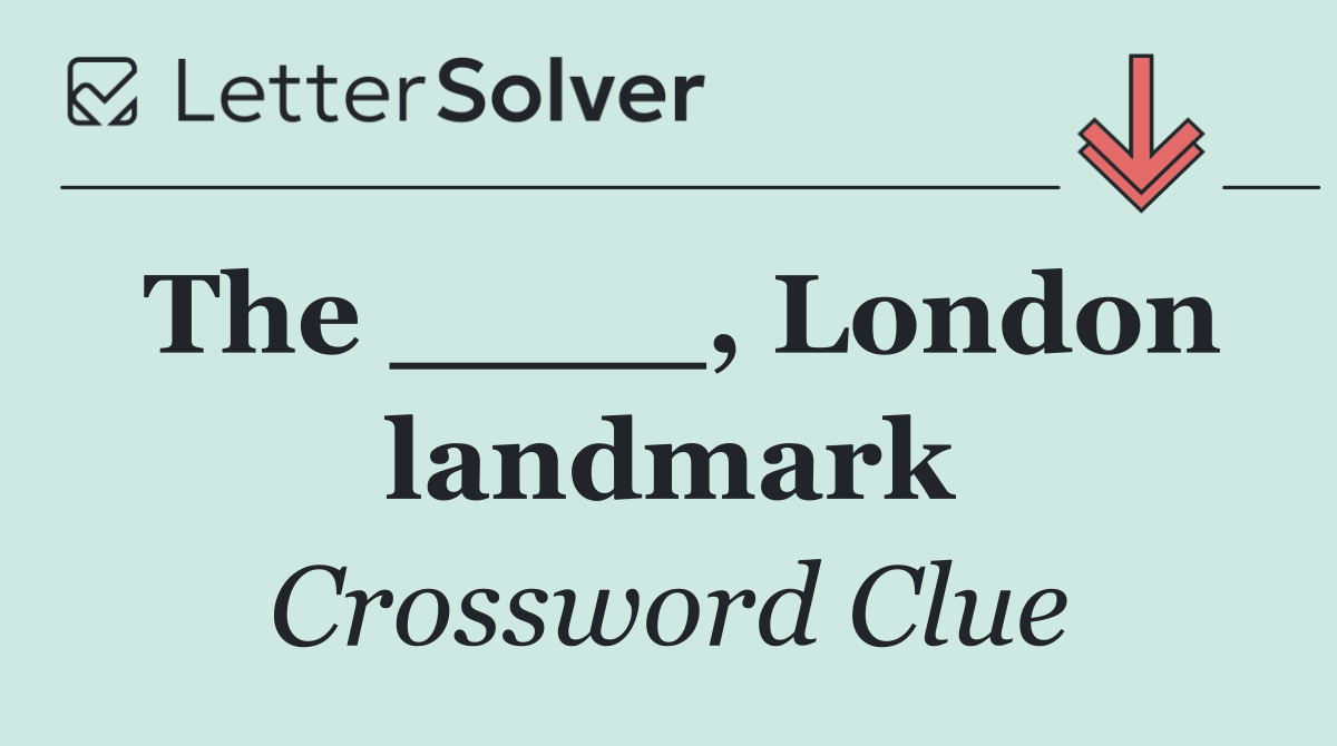 The ____, London landmark