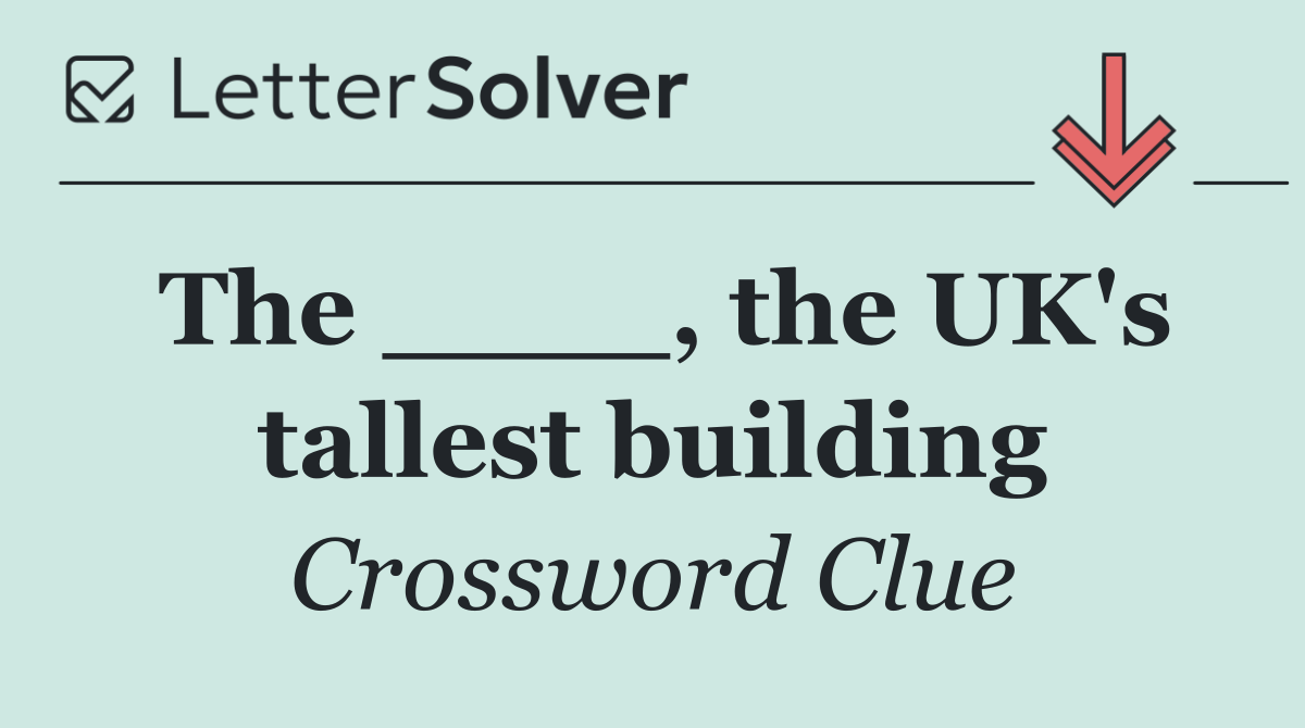 The ____, the UK's tallest building