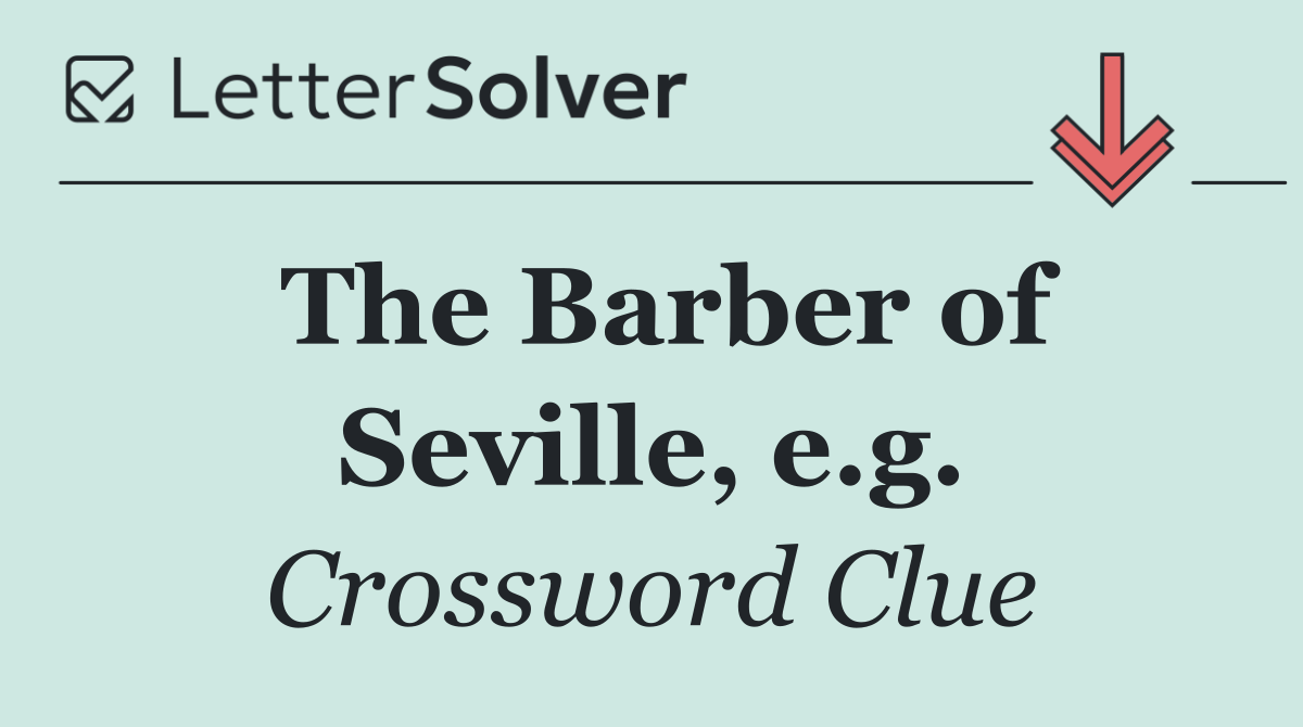 The Barber of Seville, e.g.