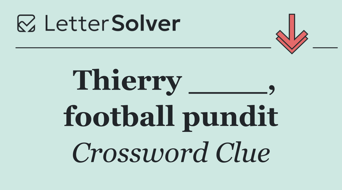 Thierry ____, football pundit