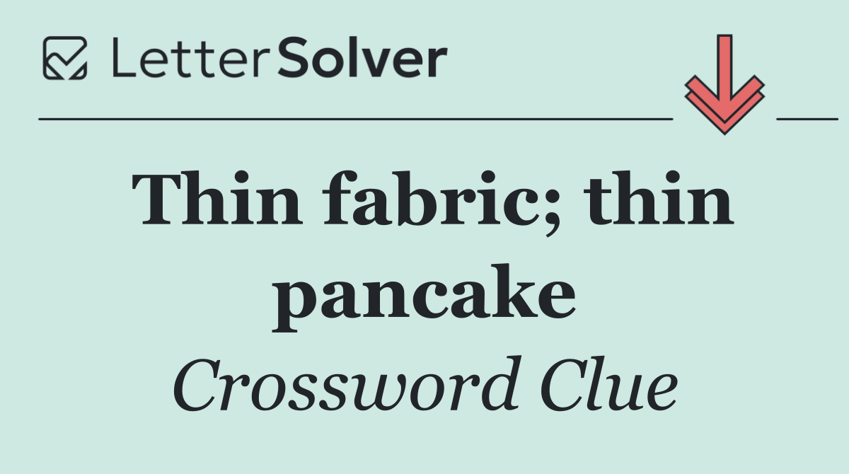 Thin fabric; thin pancake