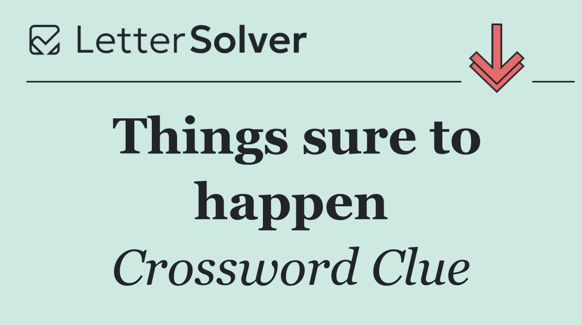 Things sure to happen