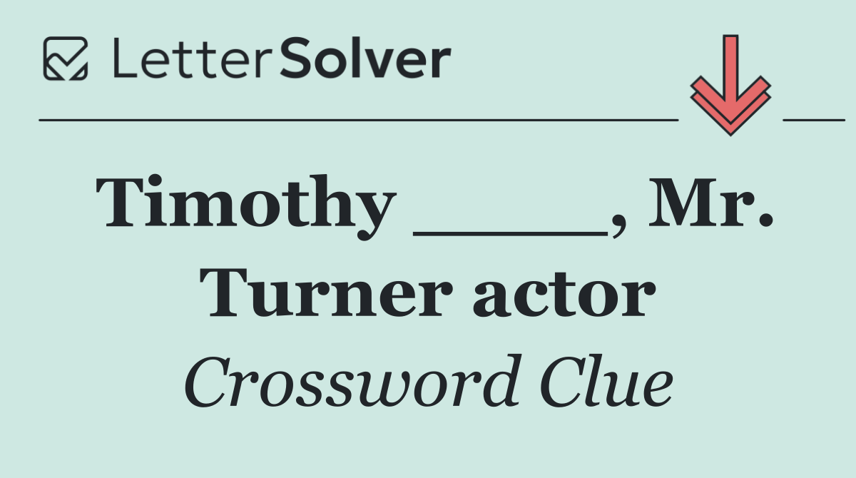 Timothy ____, Mr. Turner actor