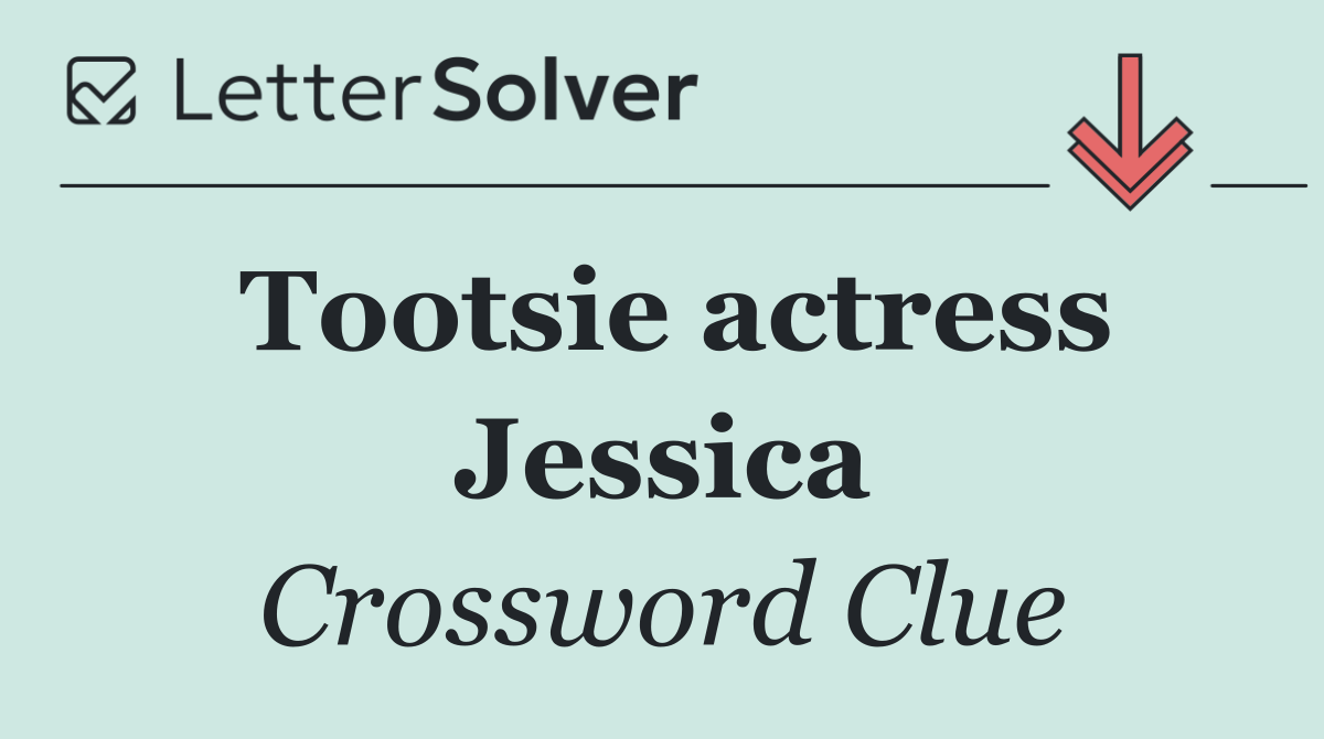 Tootsie actress Jessica