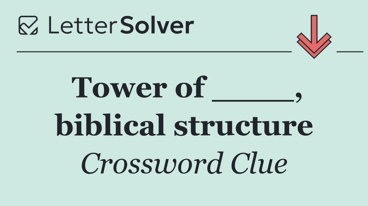 Tower of ____, biblical structure