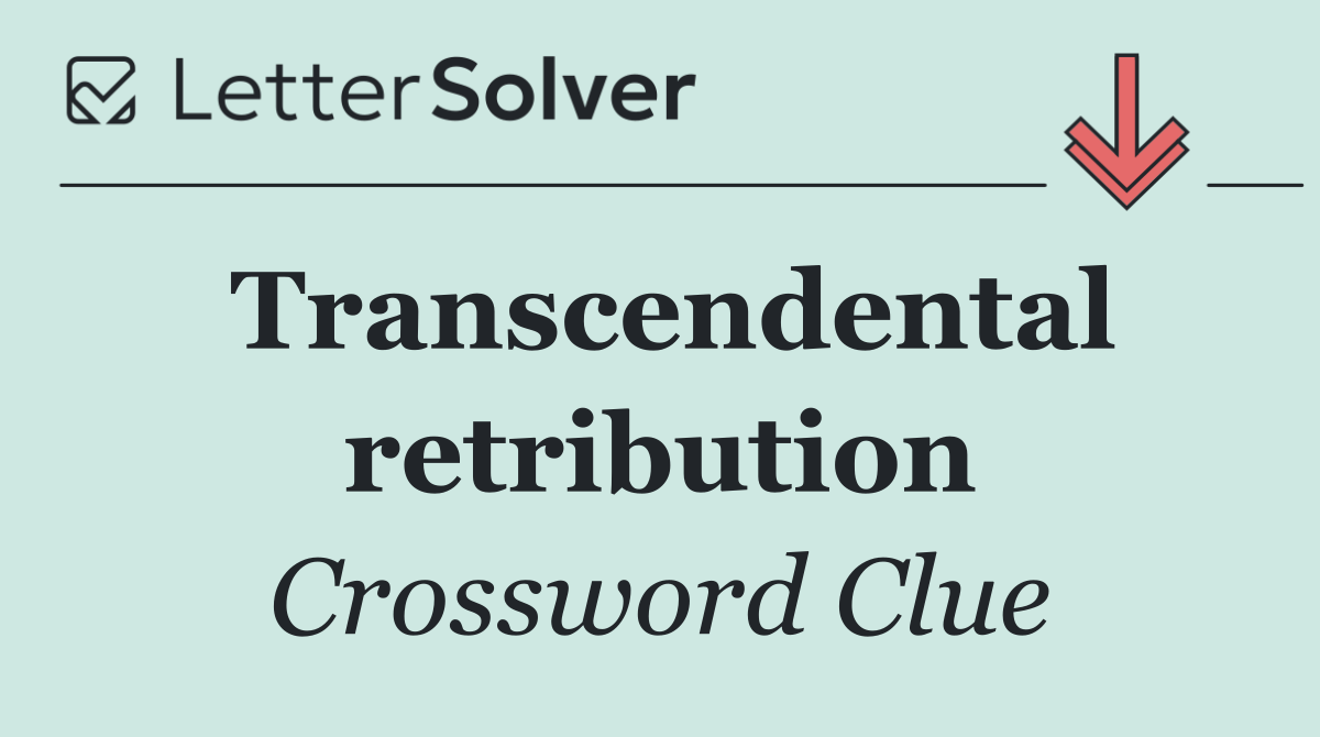 Transcendental retribution