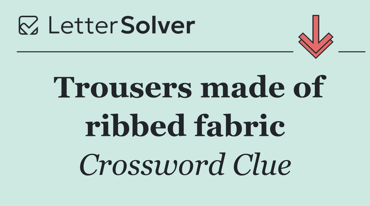Trousers made of ribbed fabric