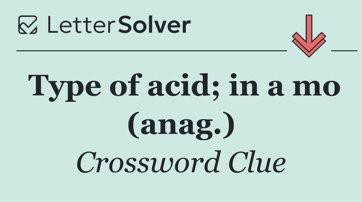 Type of acid; in a mo (anag.)