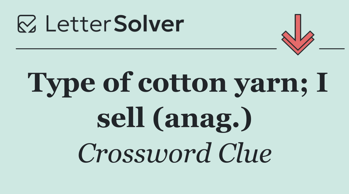Type of cotton yarn; I sell (anag.)