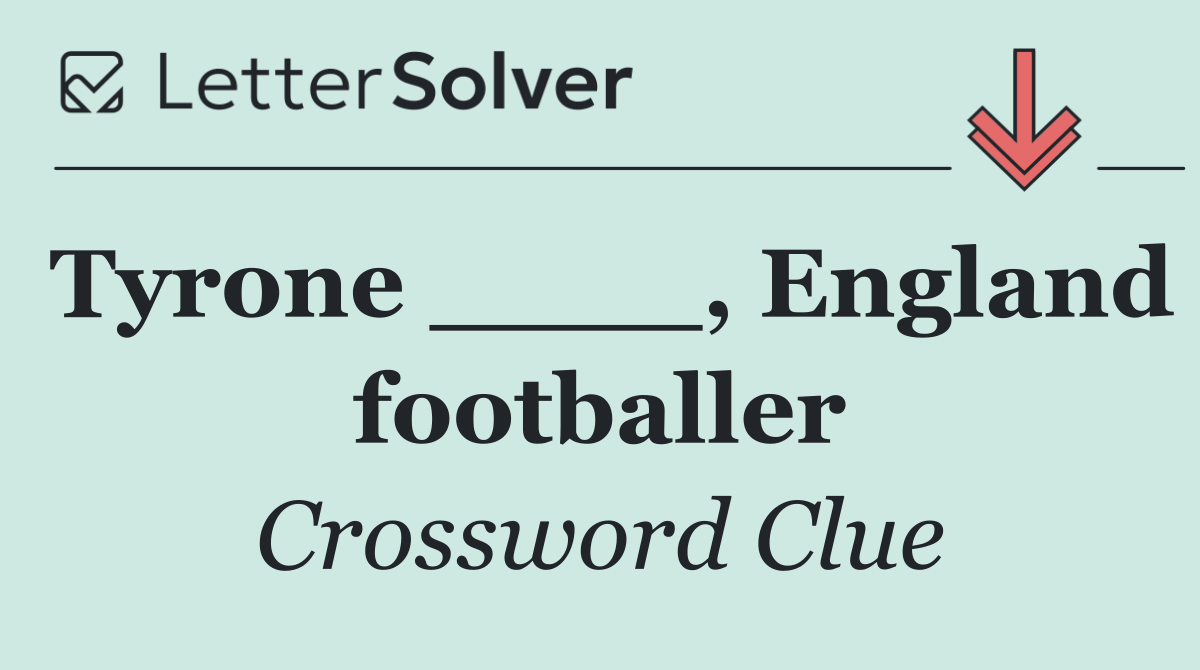 Tyrone ____, England footballer