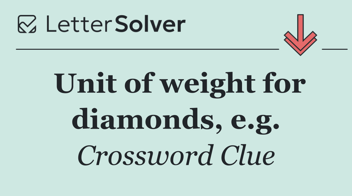 Unit of weight for diamonds, e.g.