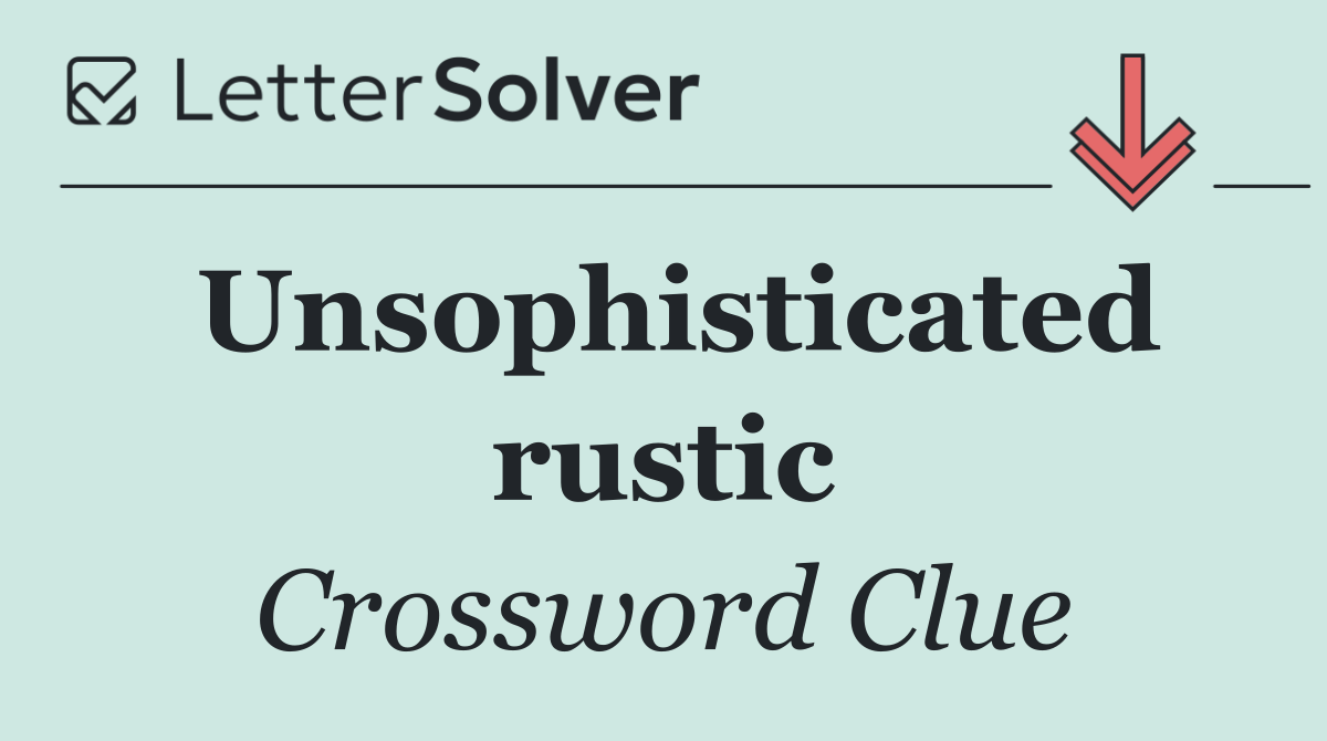 Unsophisticated rustic