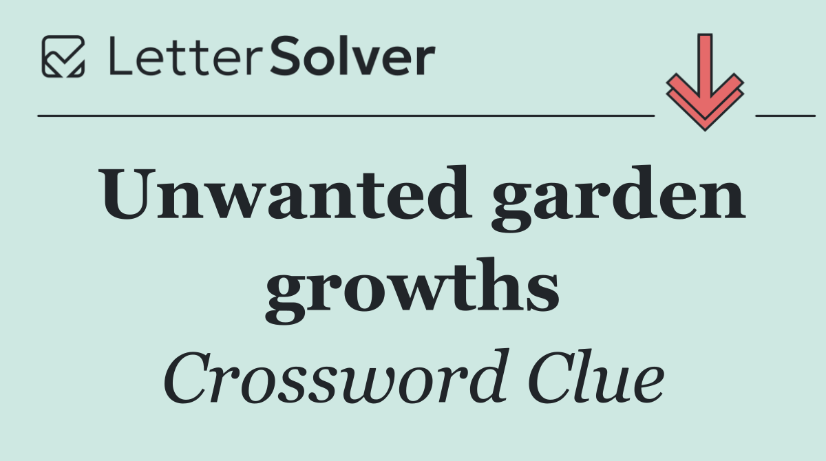 Unwanted garden growths