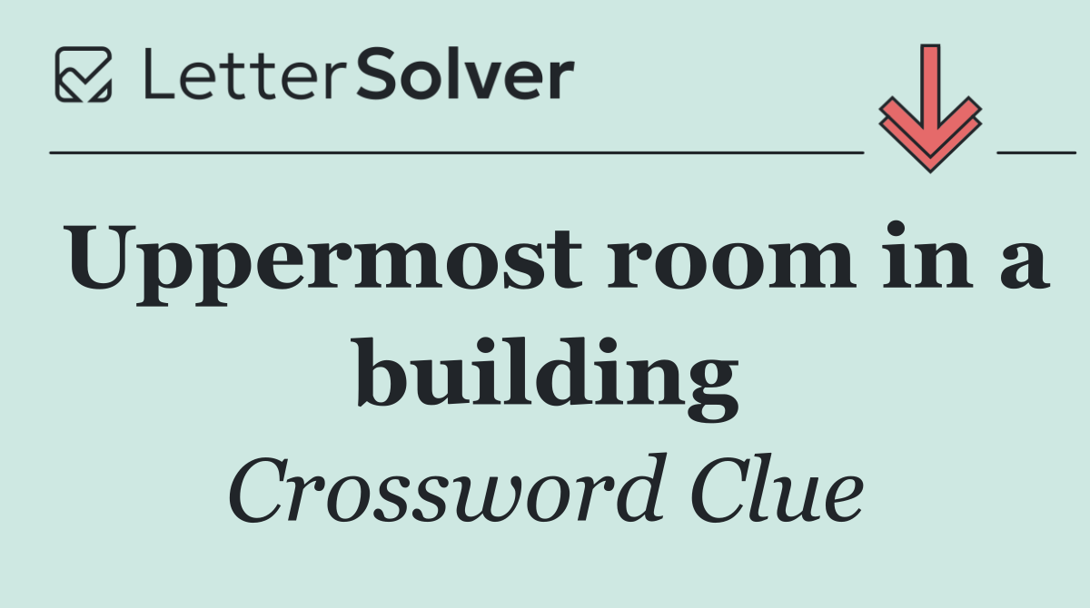 Uppermost room in a building