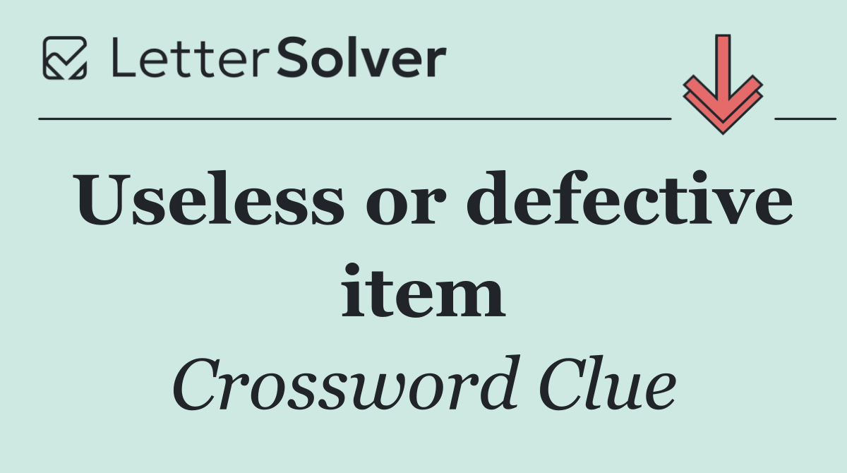 Useless or defective item