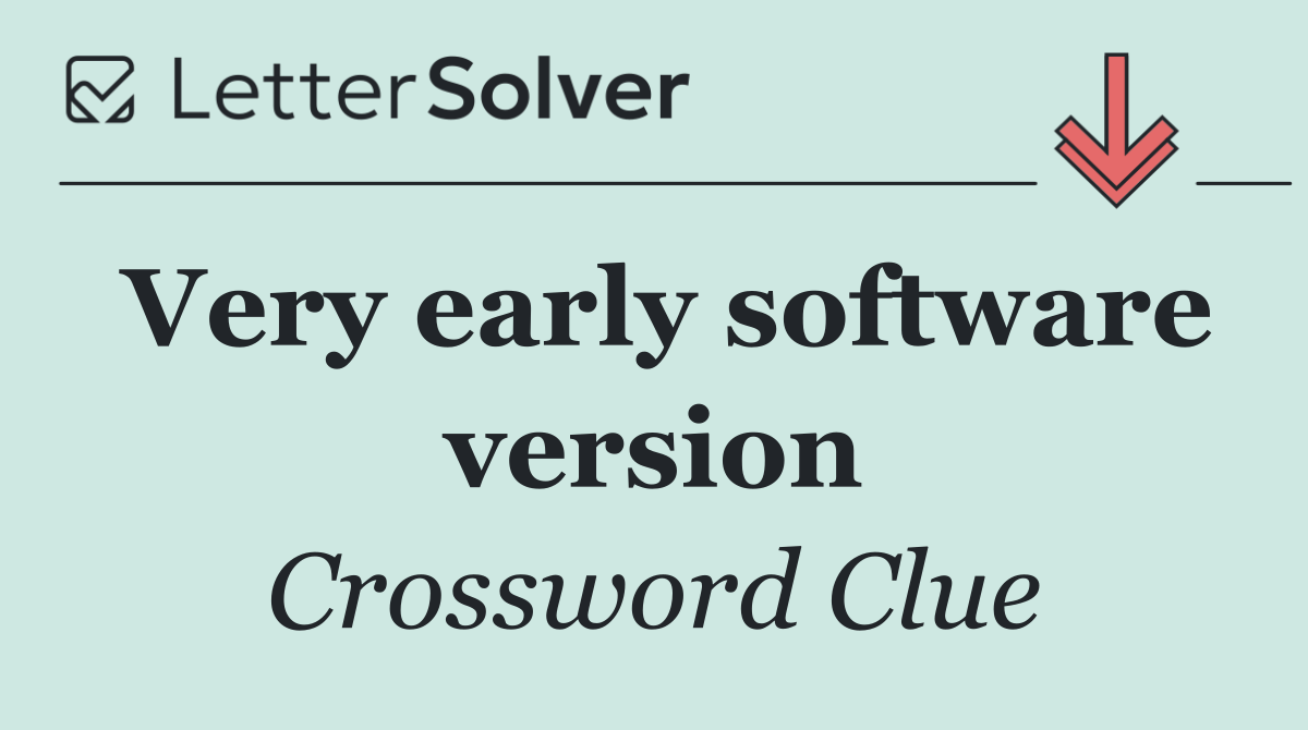 Very early software version