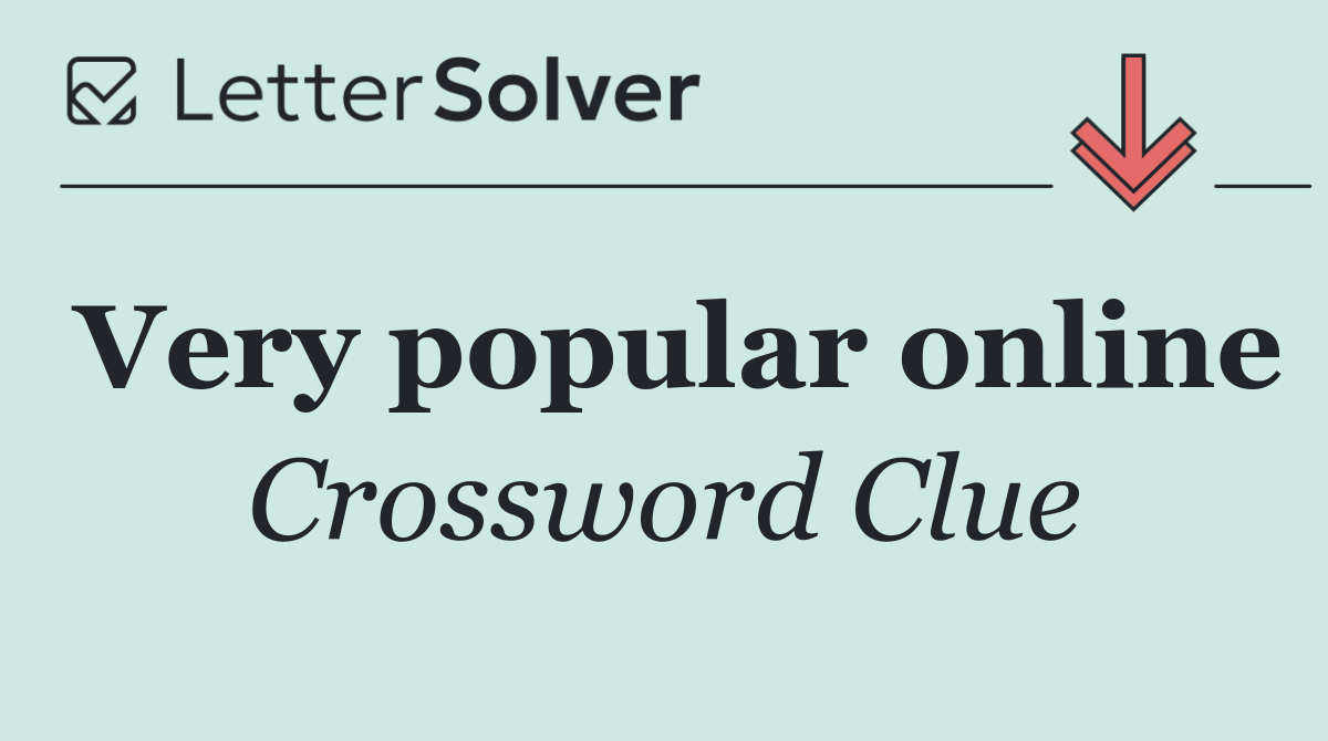 Very popular online
