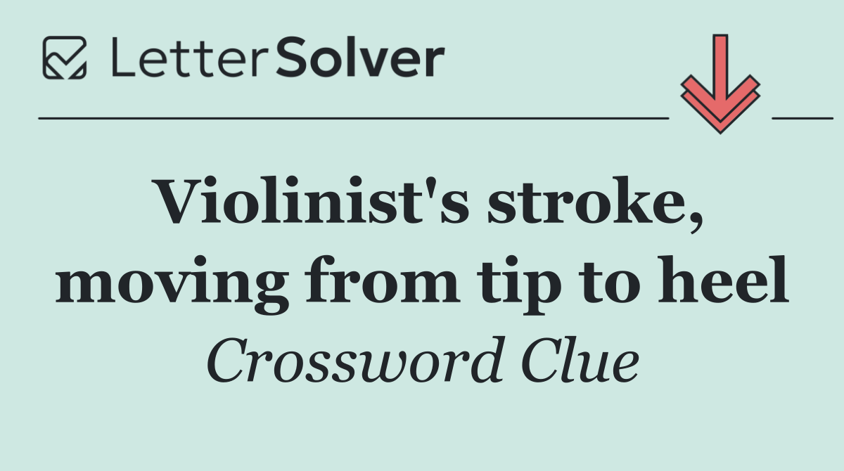 Violinist's stroke, moving from tip to heel