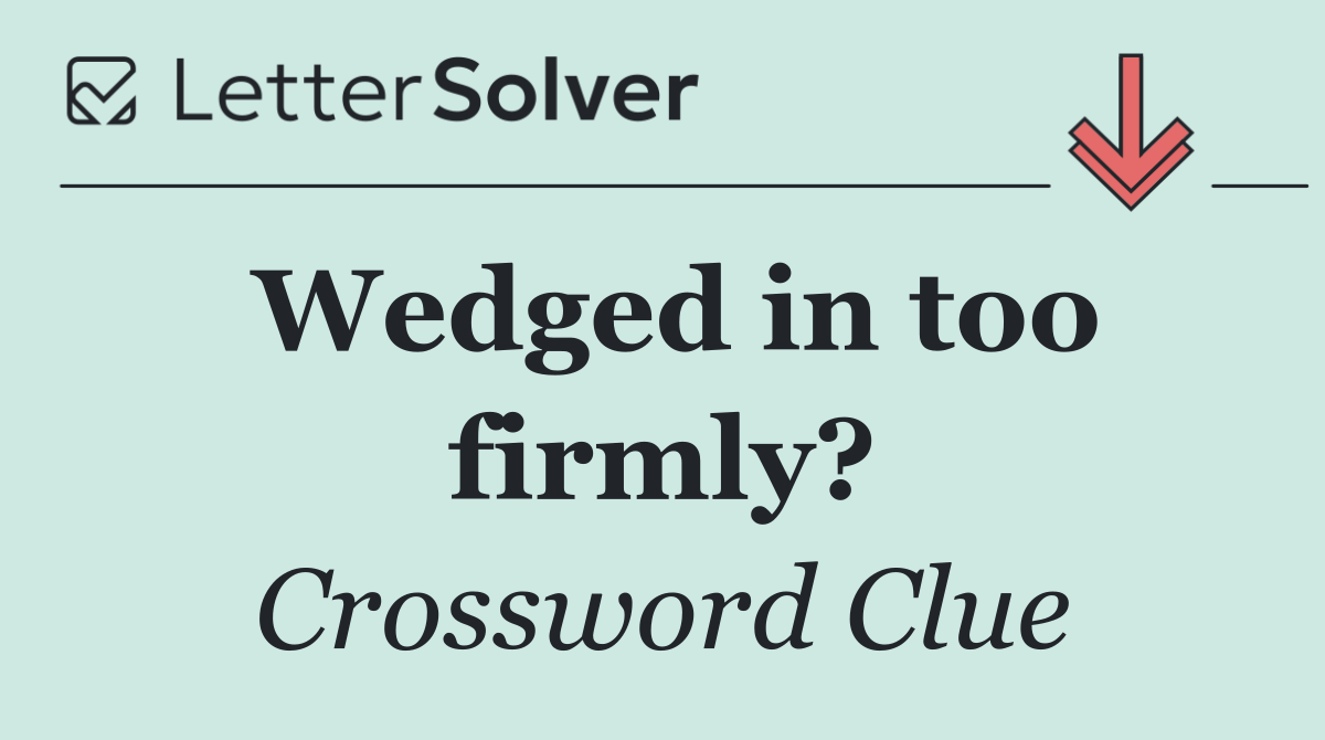 Wedged in too firmly?
