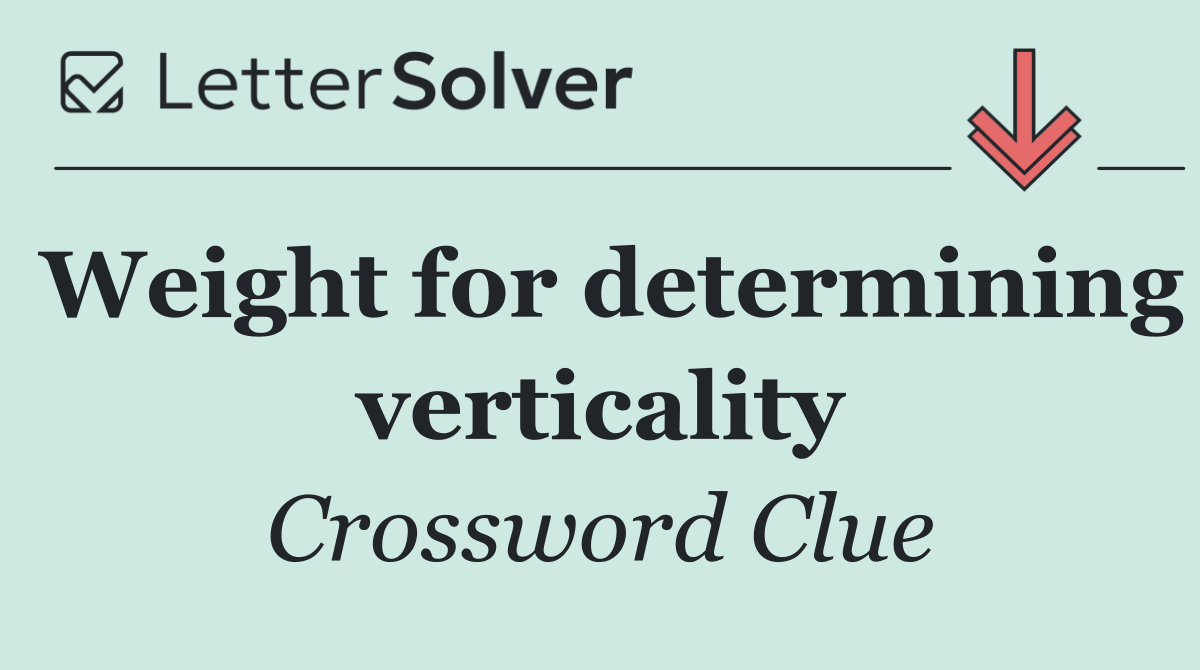 Weight for determining verticality