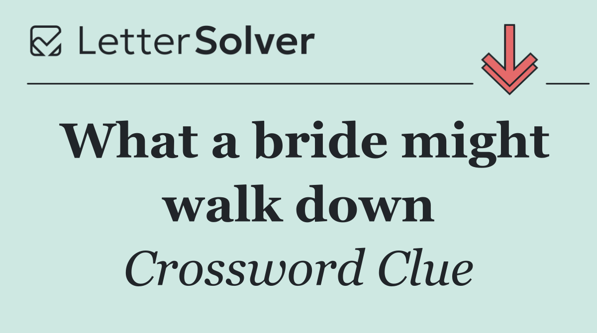 What a bride might walk down