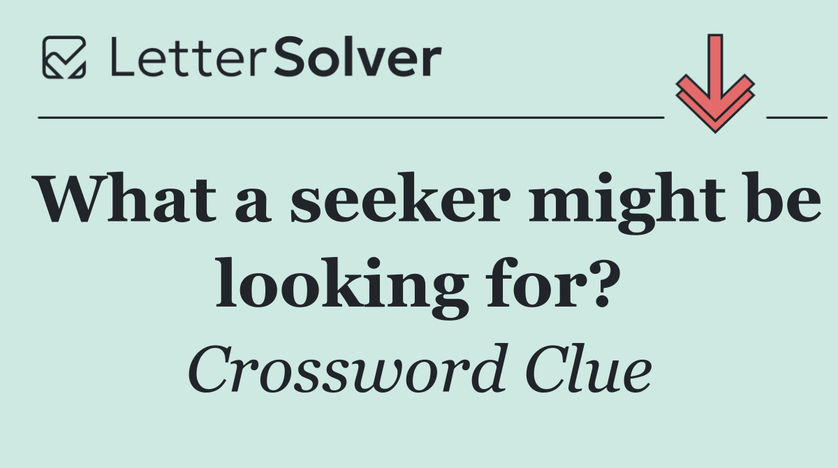 What a seeker might be looking for?