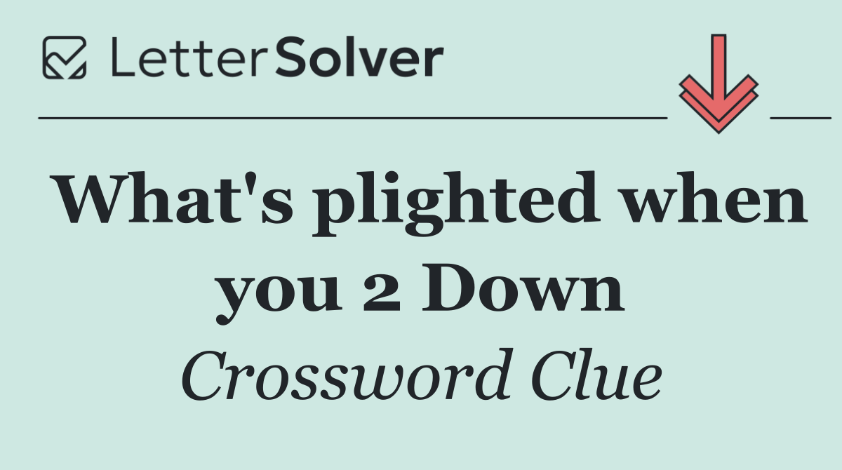 What's plighted when you 2 Down
